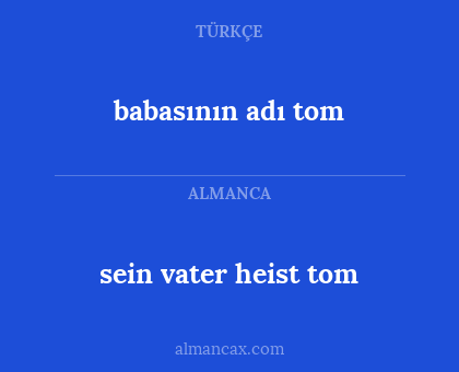 babasının adı tom - sein vater heist tom