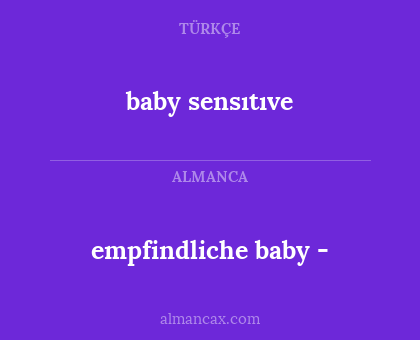 baby sensıtıve - empfindliche baby -