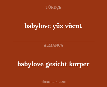 babylove gesicht korper - babylove yüz vücut