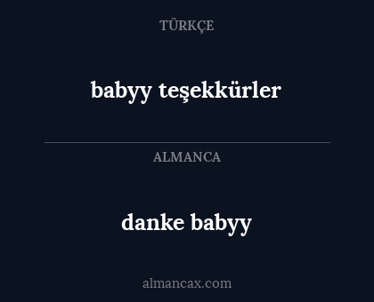 babyy teşekkürler - danke babyy