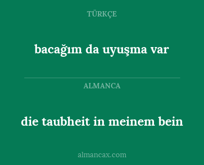 bacağım da uyuşma var - die taubheit in meinem bein