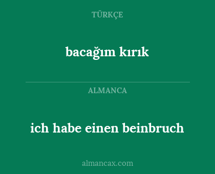 ich habe einen beinbruch - bacağım kırık