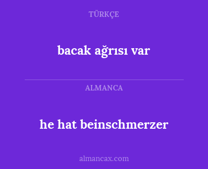 bacak ağrısı var - he hat beinschmerzer