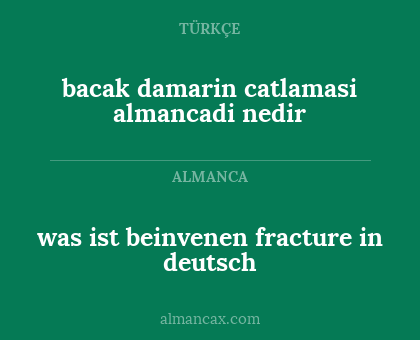 bacak damarin catlamasi almancadi nedir - was ist beinvenen fracture in deutsch