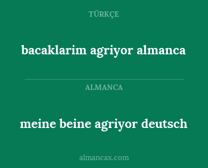 bacaklarim agriyor almanca - meine beine agriyor deutsch