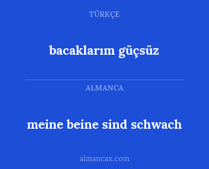 bacaklarım güçsüz - meine beine sind schwach