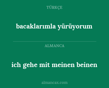 bacaklarımla yürüyorum - ich gehe mit meinen beinen