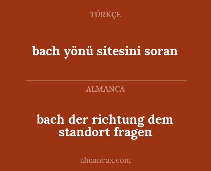 bach der richtung dem standort fragen - bach yönü sitesini soran