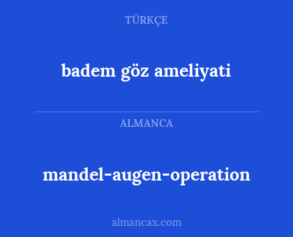badem göz ameliyati - mandel-augen-operation