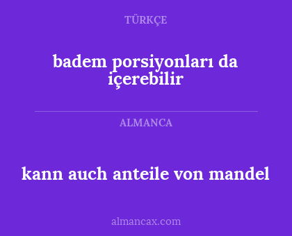 kann auch anteile von mandel - badem porsiyonları da içerebilir
