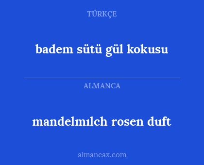badem sütü gül kokusu - mandelmılch rosen duft