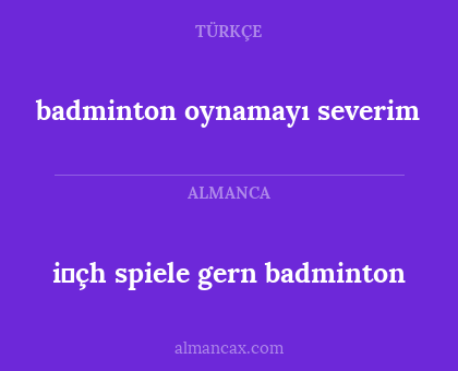 badminton oynamayı severim - i̇çh spiele gern badminton