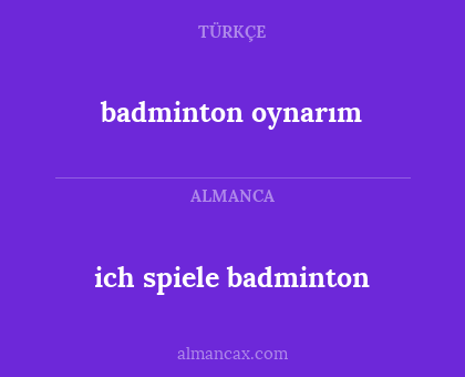 ich spiele badminton - badminton oynarım
