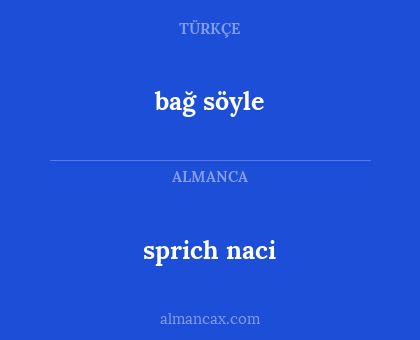 sprich naci - bağ söyle