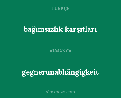 gegnerunabhängigkeit - bağımsızlık karşıtları