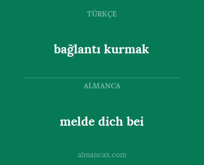 bağlantı kurmak - melde dich bei