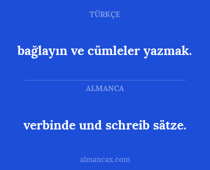 verbinde und schreib sätze. - bağlayın ve cümleler yazmak.