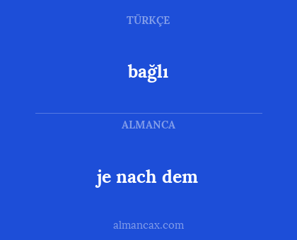 bağlı - je nach dem