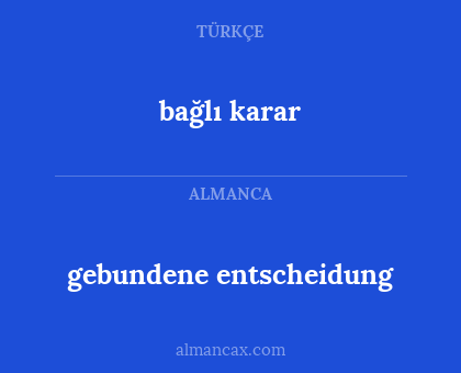 bağlı karar - gebundene entscheidung