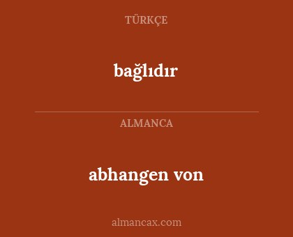 bağlıdır - abhangen von