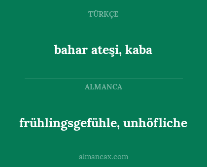 bahar ateşi, kaba - frühlingsgefühle, unhöfliche