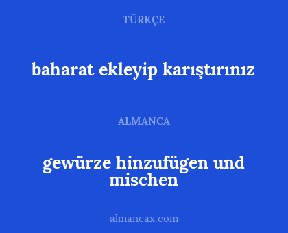 gewürze hinzufügen und mischen - baharat ekleyip karıştırınız