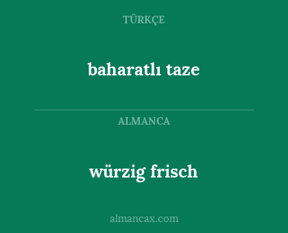 würzig frisch - baharatlı taze