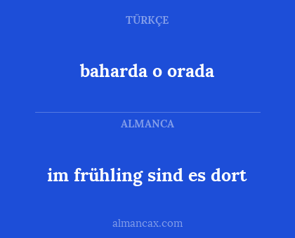 im frühling sind es dort - baharda o orada