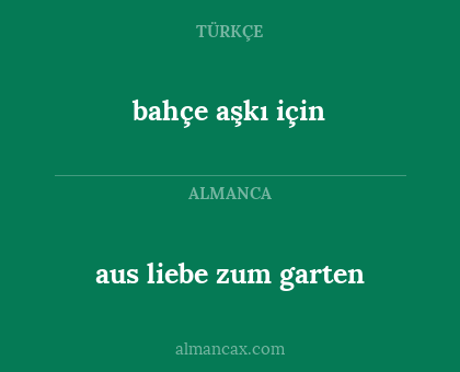 bahçe aşkı için - aus liebe zum garten