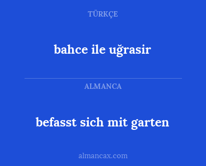 bahce ile uğrasir - befasst sich mit garten