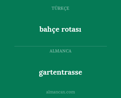 gartentrasse - bahçe rotası