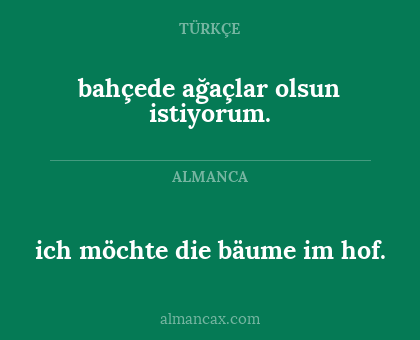 bahçede ağaçlar olsun istiyorum. - ich möchte die bäume im hof.