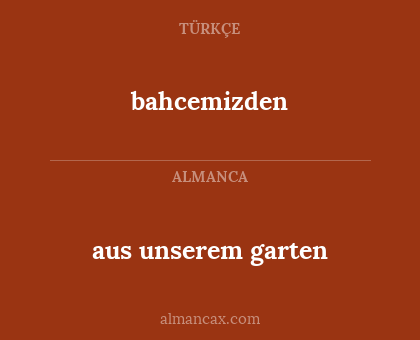 bahcemizden - aus unserem garten