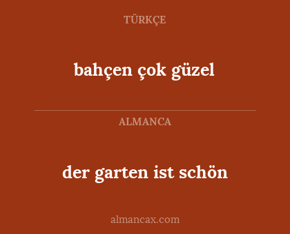 der garten ist schön - bahçen çok güzel