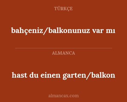 hast du einen garten/balkon - bahçeniz/balkonunuz var mı