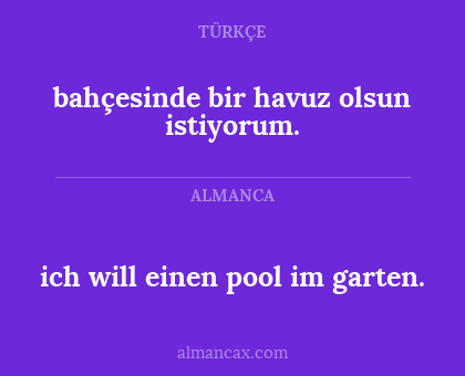 ich will einen pool im garten. - bahçesinde bir havuz olsun istiyorum.