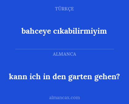 kann ich in den garten gehen? - bahceye cıkabilirmiyim