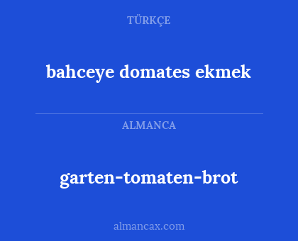 bahceye domates ekmek - garten-tomaten-brot