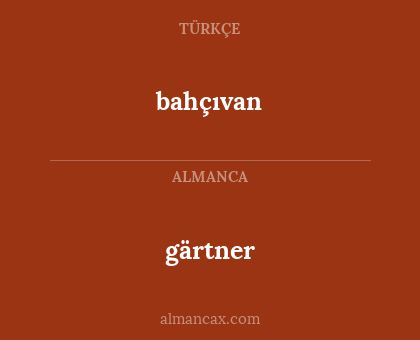 bahçıvan - gärtner