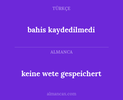 bahis kaydedilmedi - keine wete gespeichert