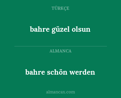 bahre güzel olsun - bahre schön werden