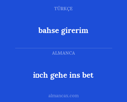 i̇ch gehe ins bet - bahse girerim