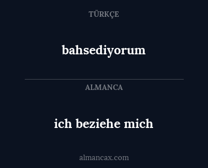 bahsediyorum - ich beziehe mich