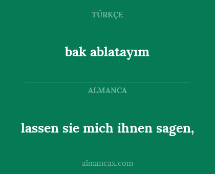 bak ablatayım - lassen sie mich ihnen sagen,