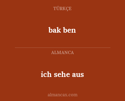 bak ben - ich sehe aus