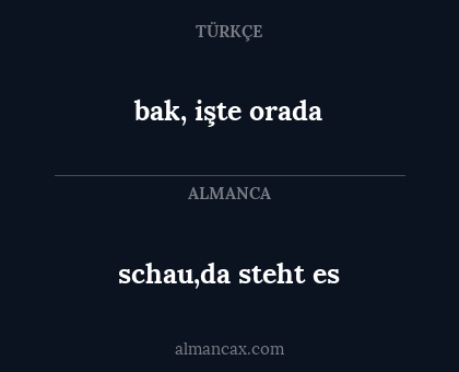 bak, işte orada - schau,da steht es