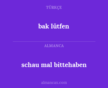 bak lütfen - schau mal bittehaben