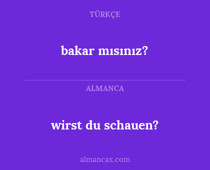 bakar mısınız? - wirst du schauen?