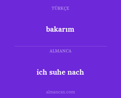 ich suhe nach - bakarım