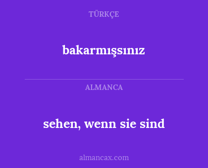 bakarmışsınız - sehen, wenn sie sind